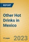 Other Hot Drinks in Mexico - Product Image