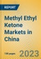 Methyl Ethyl Ketone Markets in China - Product Image