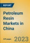 Petroleum Resin Markets in China - Product Image