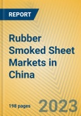 Rubber Smoked Sheet Markets in China- Product Image