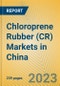 Chloroprene Rubber (CR) Markets in China - Product Image