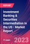 Investment Banking & Securities Intermediation in the US - Industry Market Research Report - Product Image