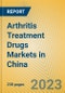 Arthritis Treatment Drugs Markets in China - Product Image