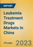 Leukemia Treatment Drugs Markets in China- Product Image