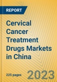 Cervical Cancer Treatment Drugs Markets in China- Product Image