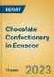 Chocolate Confectionery in Ecuador - Product Image