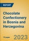 Chocolate Confectionery in Bosnia and Herzegovina - Product Image