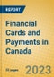 Financial Cards and Payments in Canada - Product Image
