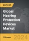 Hearing Protection Devices - Global Strategic Business Report - Product Image