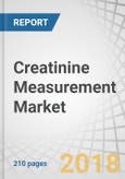 Creatinine Measurement Market by Product, Test Type, Sample and End User , Region - Global Forecast to 2023- Product Image