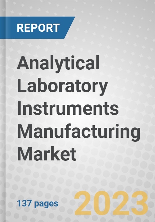 Analytical Laboratory Instruments Manufacturing Global Markets 20232028