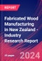 Fabricated Wood Manufacturing in New Zealand - Industry Research Report - Product Image