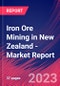 Iron Ore Mining in New Zealand - Industry Market Research Report - Product Image
