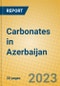 Carbonates in Azerbaijan - Product Image