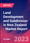 Land Development and Subdivision in New Zealand - Industry Market Research Report - Product Image