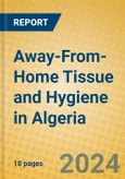 Away-From-Home Tissue and Hygiene in Algeria- Product Image