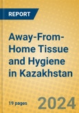 Away-From-Home Tissue and Hygiene in Kazakhstan- Product Image