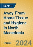Away-From-Home Tissue and Hygiene in North Macedonia- Product Image