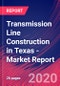 Transmission Line Construction in Texas - Industry Market Research Report - Product Thumbnail Image