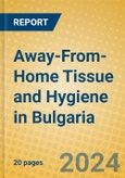 Away-From-Home Tissue and Hygiene in Bulgaria- Product Image