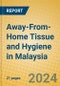 Away-From-Home Tissue and Hygiene in Malaysia - Product Image