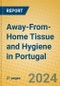 Away-From-Home Tissue and Hygiene in Portugal - Product Image
