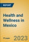 Health and Wellness in Mexico - Product Image