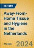 Away-From-Home Tissue and Hygiene in the Netherlands- Product Image