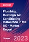 Plumbing, Heating & Air Conditioning Installation in the UK - Industry Market Research Report - Product Image