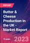 Butter & Cheese Production in the UK - Industry Market Research Report - Product Image