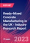 Ready-Mixed Concrete Manufacturing in the UK - Industry Research Report - Product Image