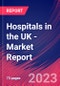 Hospitals in the UK - Industry Market Research Report - Product Image