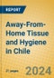 Away-From-Home Tissue and Hygiene in Chile - Product Image