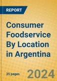 Consumer Foodservice By Location in Argentina- Product Image