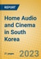 Home Audio and Cinema in South Korea - Product Image