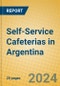 Self-Service Cafeterias in Argentina - Product Image