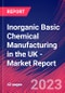 Inorganic Basic Chemical Manufacturing in the UK - Industry Market Research Report - Product Image