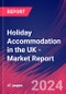 Holiday Accommodation in the UK - Industry Research Report - Product Thumbnail Image