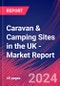 Caravan & Camping Sites in the UK - Industry Market Research Report - Product Image