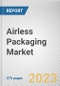 Airless Packaging Market By Packaging Type, By Material Type, By End-User: Global Opportunity Analysis and Industry Forecast, 2023-2032 - Product Thumbnail Image