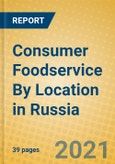 Consumer Foodservice By Location in Russia- Product Image