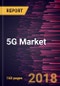5G Market - Global Analysis and Forecasts by Networking Infrastructure and Industry Vertical - Product Thumbnail Image