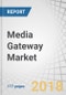 Media Gateway Market by Type (Analog and Digital), Technology (Wireline, Wireless, and Hybrid), Vertical (Telecommunications, Government, BFSI, Manufacturing, Healthcare, Transportation), and Geography - Global Forecast to 2023 - Product Thumbnail Image
