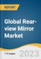 Global Rear-view Mirror Market Size, Share & Trends Analysis Report, Feature Type ( Auto-Dimming, Automatic Folding), Mounting Location, Product Type, Type, Vehicle Type (Passenger Car, Commercial Vehicle), Region, and Segment Forecasts, 2023-2030 - Product Image