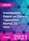 Investigation Report on China's Tigecycline Market 2021-2025 - Product Thumbnail Image