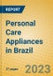 Personal Care Appliances in Brazil - Product Image