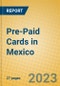 Pre-Paid Cards in Mexico - Product Image