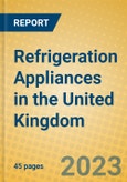 Refrigeration Appliances in the United Kingdom- Product Image