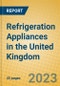Refrigeration Appliances in the United Kingdom - Product Image