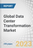 Global Data Center Transformation Market by Service Type (Consolidation Services, Optimization Services, Automation Services, Infrastructure Management Services), Tier Type, Data Center Type, Data Center Size, and Region - Forecast to 2028- Product Image